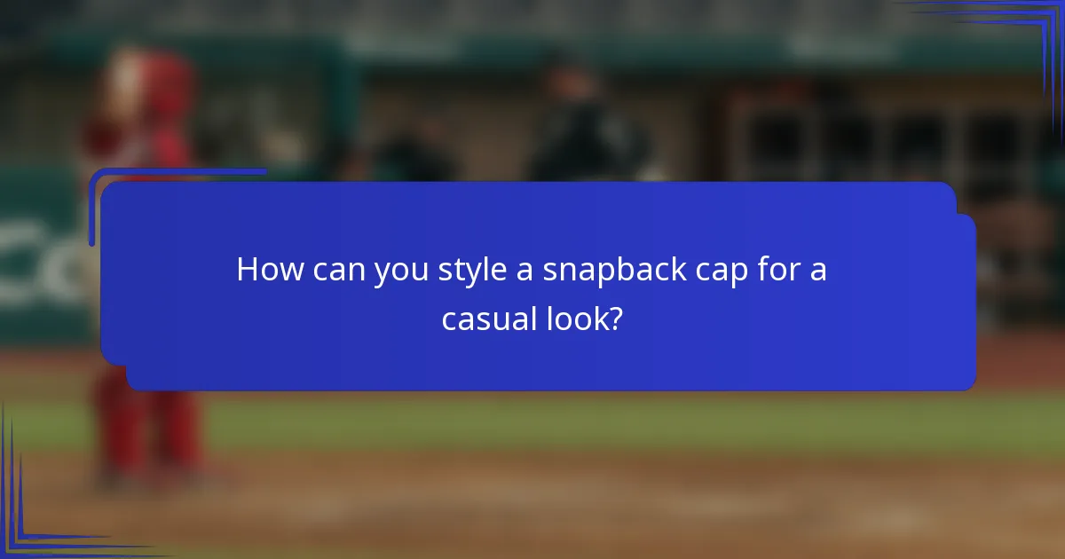 How can you style a snapback cap for a casual look?