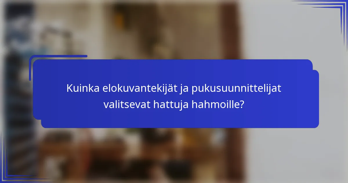 Kuinka elokuvantekijät ja pukusuunnittelijat valitsevat hattuja hahmoille?