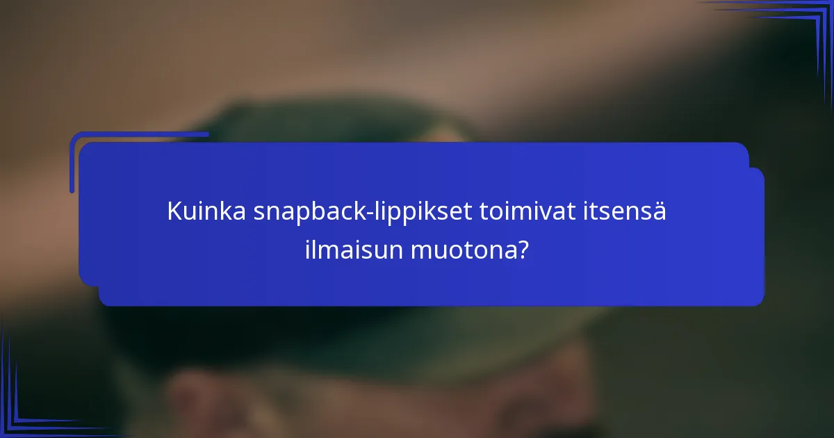 Kuinka snapback-lippikset toimivat itsensä ilmaisun muotona?