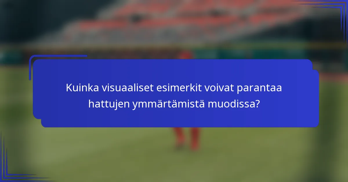 Kuinka visuaaliset esimerkit voivat parantaa hattujen ymmärtämistä muodissa?