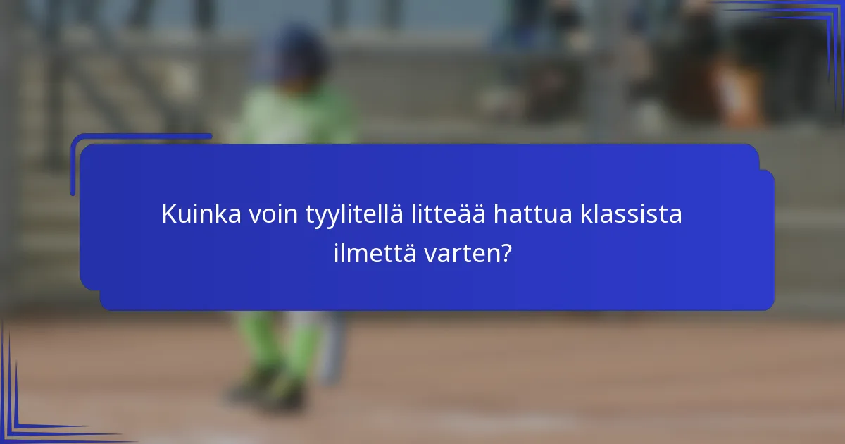 Kuinka voin tyylitellä litteää hattua klassista ilmettä varten?