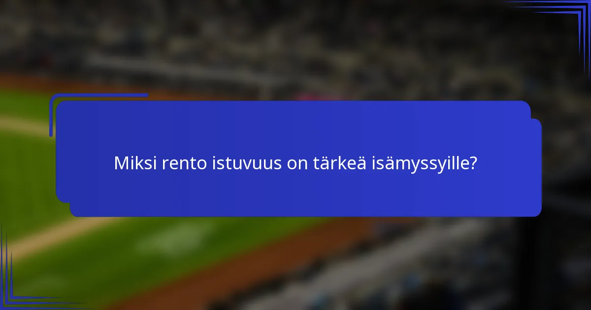 Miksi rento istuvuus on tärkeä isämyssyille?