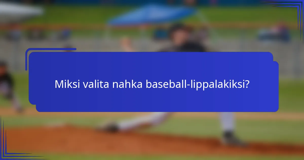 Miksi valita nahka baseball-lippalakiksi?