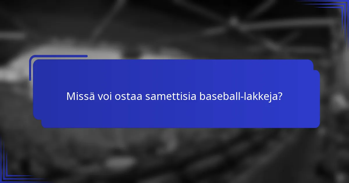 Missä voi ostaa samettisia baseball-lakkeja?