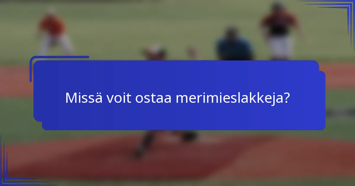 Missä voit ostaa merimieslakkeja?