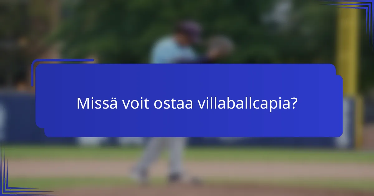 Missä voit ostaa villaballcapia?