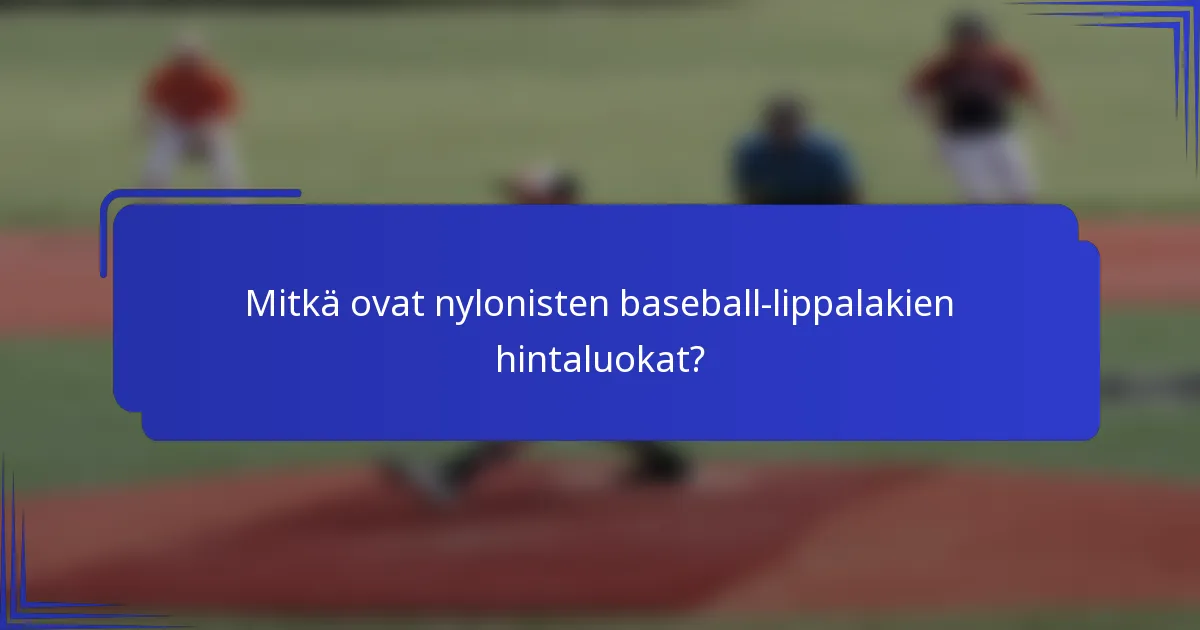 Mitkä ovat nylonisten baseball-lippalakien hintaluokat?