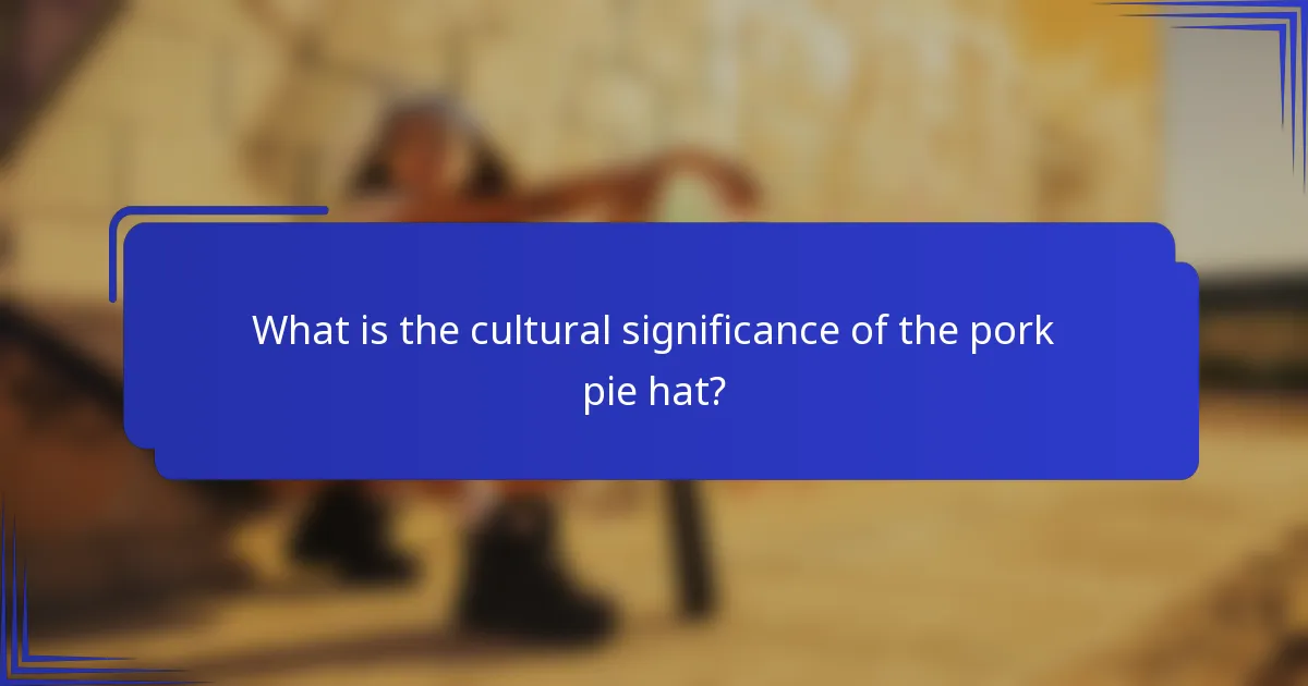 What is the cultural significance of the pork pie hat?