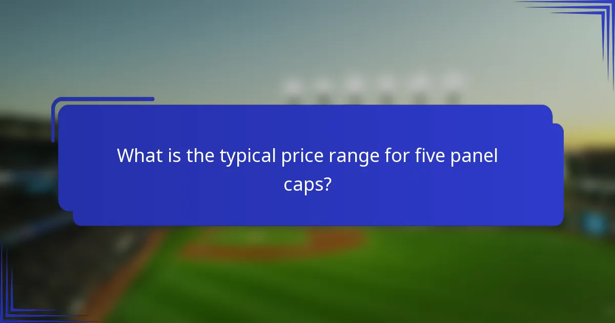 What is the typical price range for five panel caps?